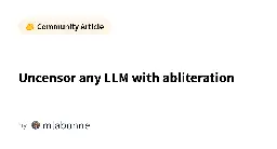 Uncensor any LLM with abliteration